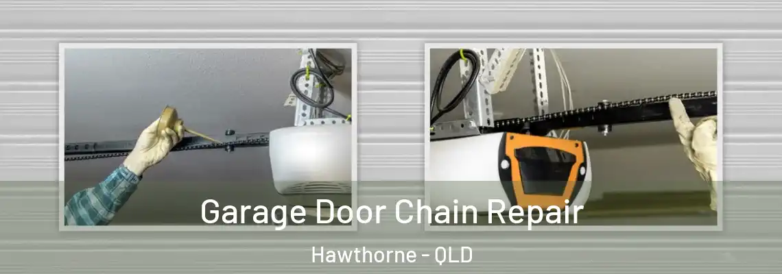 Garage Door Chain Repair Hawthorne - QLD