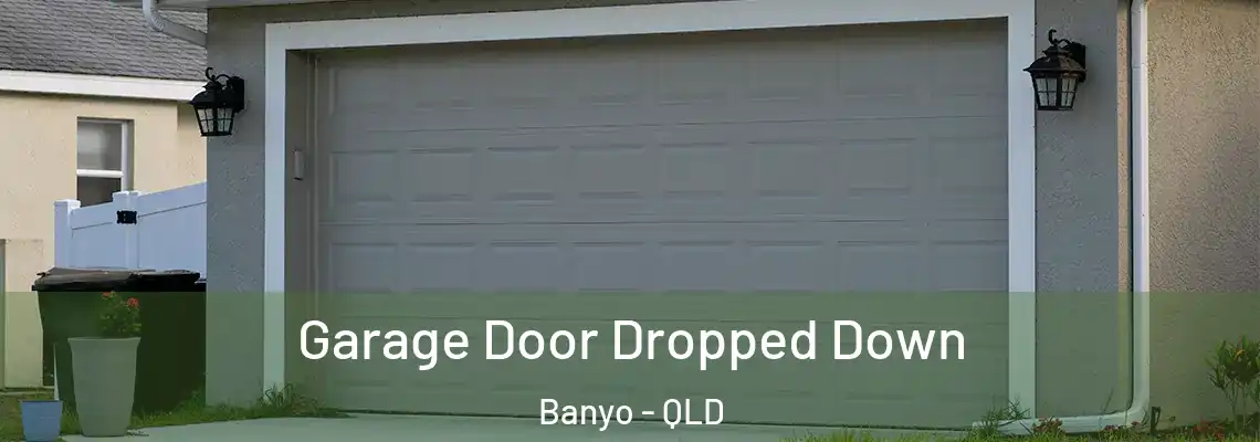 Garage Door Dropped Down Banyo - QLD