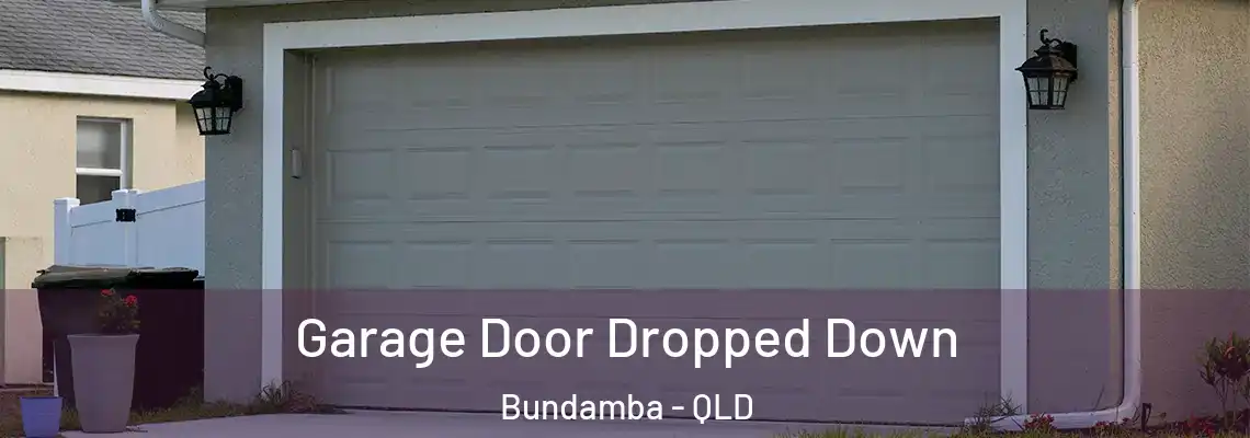 Garage Door Dropped Down Bundamba - QLD