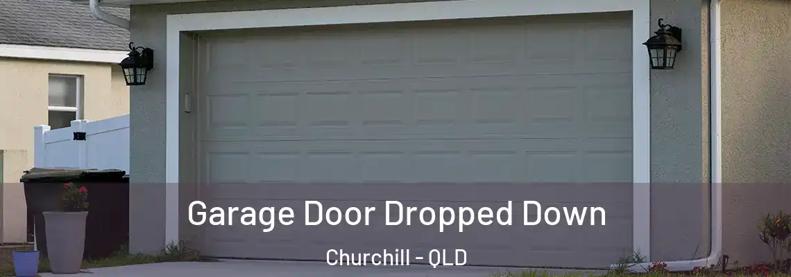  Garage Door Dropped Down Churchill - QLD