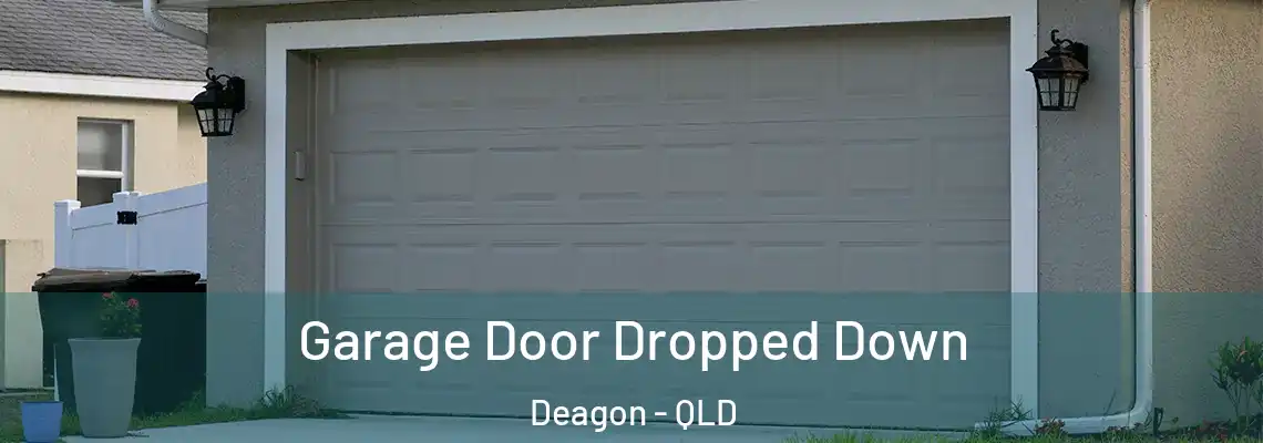 Garage Door Dropped Down Deagon - QLD