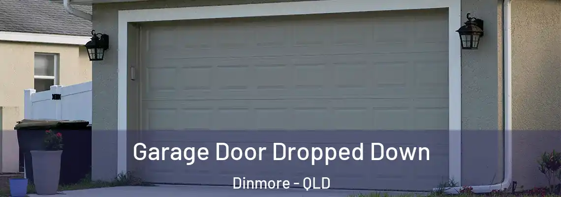 Garage Door Dropped Down Dinmore - QLD
