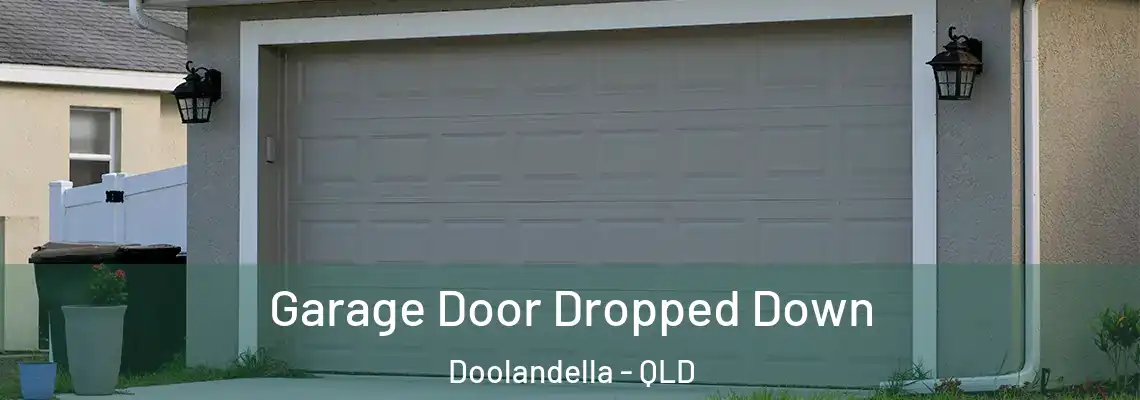  Garage Door Dropped Down Doolandella - QLD
