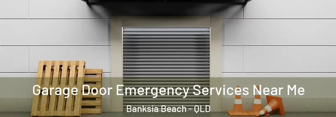 Garage Door Emergency Services Near Me Banksia Beach - QLD