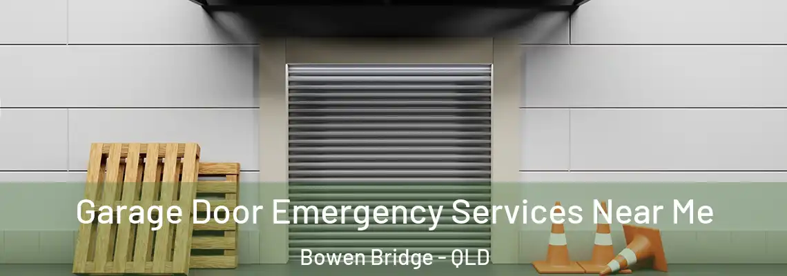 Garage Door Emergency Services Near Me Bowen Bridge - QLD