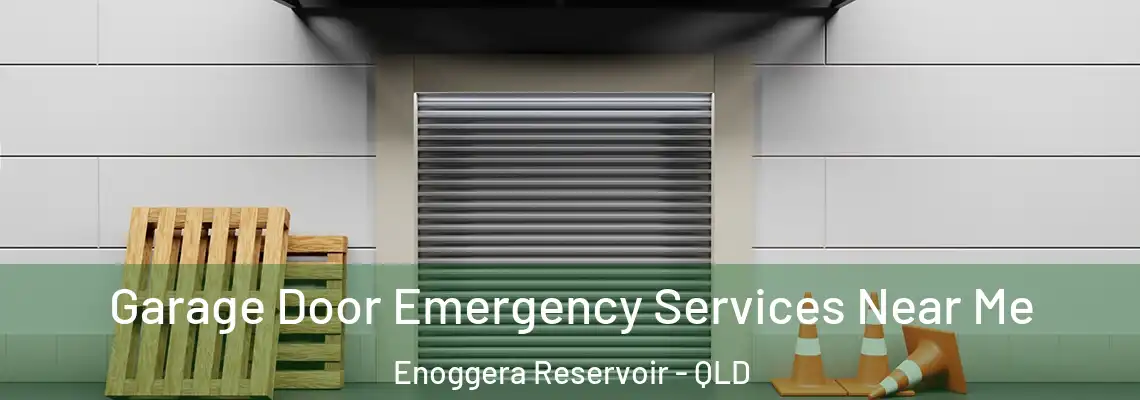 Garage Door Emergency Services Near Me Enoggera Reservoir - QLD