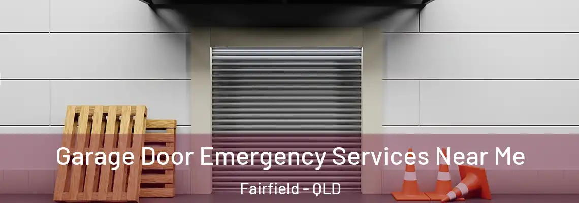 Garage Door Emergency Services Near Me Fairfield - QLD