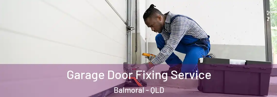 Garage Door Fixing Service Balmoral - QLD