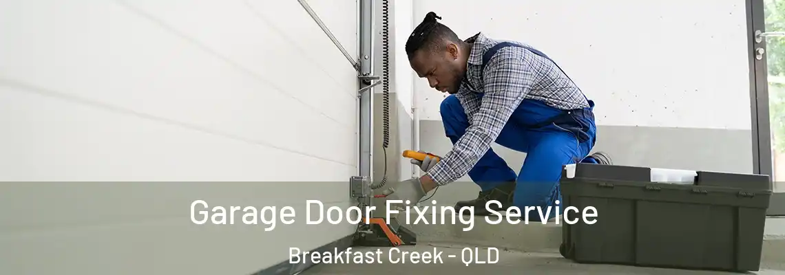  Garage Door Fixing Service Breakfast Creek - QLD