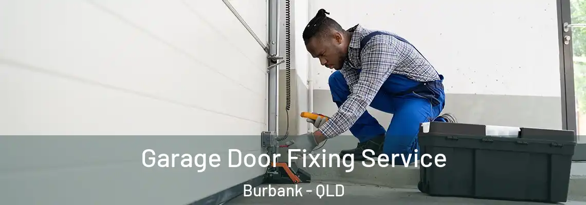 Garage Door Fixing Service Burbank - QLD