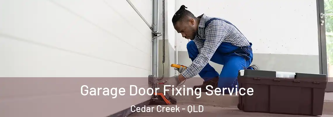 Garage Door Fixing Service Cedar Creek - QLD