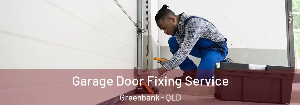 Garage Door Fixing Service Greenbank - QLD