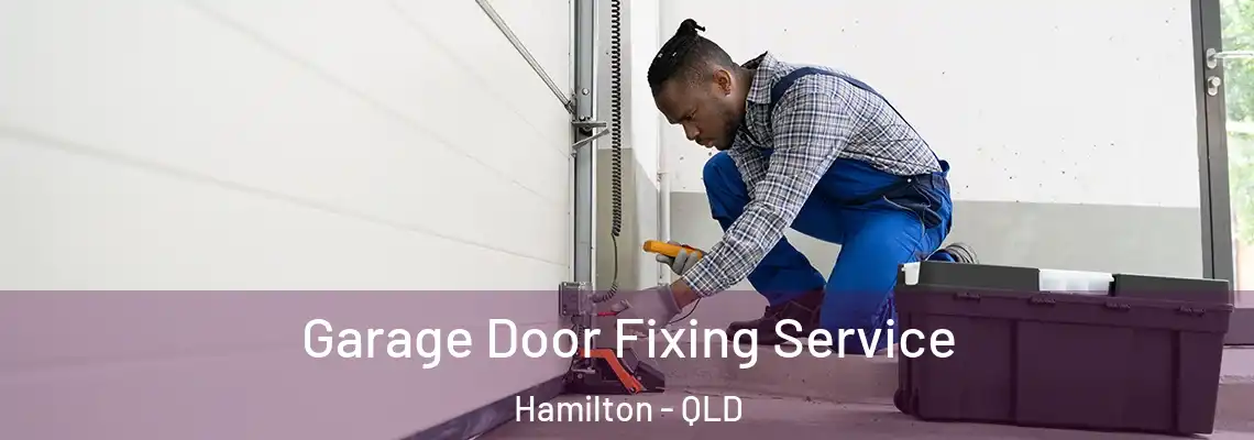  Garage Door Fixing Service Hamilton - QLD