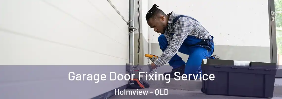  Garage Door Fixing Service Holmview - QLD