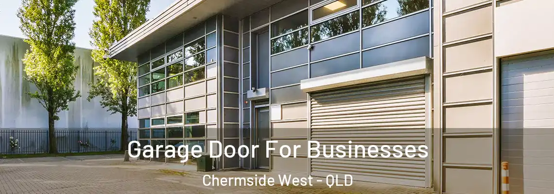 Garage Door For Businesses Chermside West - QLD