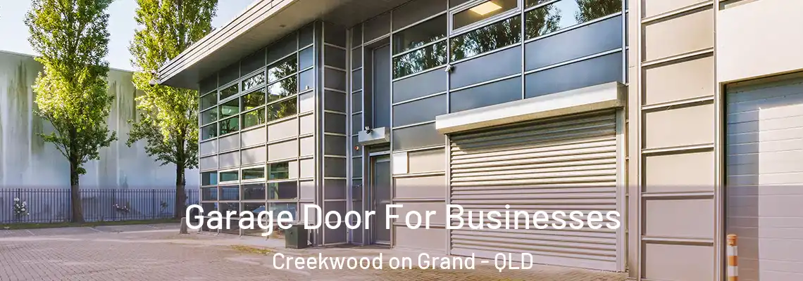 Garage Door For Businesses Creekwood on Grand - QLD