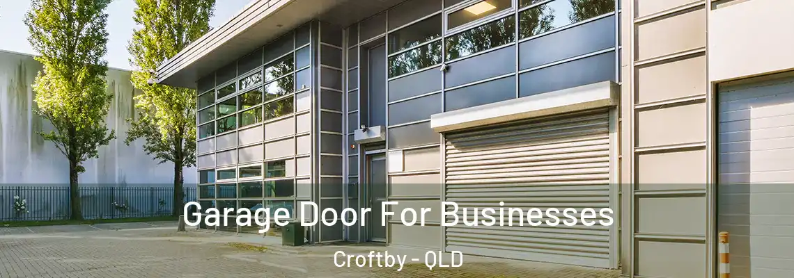 Garage Door For Businesses Croftby - QLD