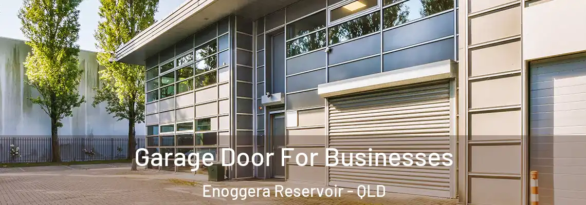  Garage Door For Businesses Enoggera Reservoir - QLD