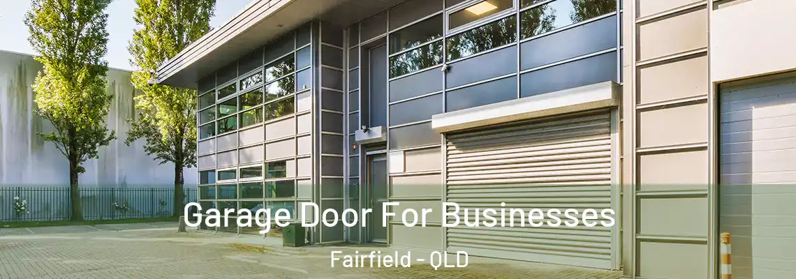  Garage Door For Businesses Fairfield - QLD