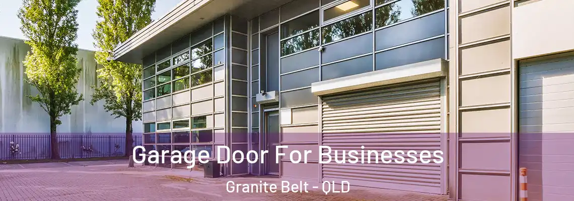  Garage Door For Businesses Granite Belt - QLD