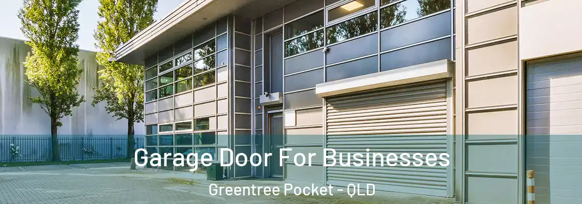  Garage Door For Businesses Greentree Pocket - QLD