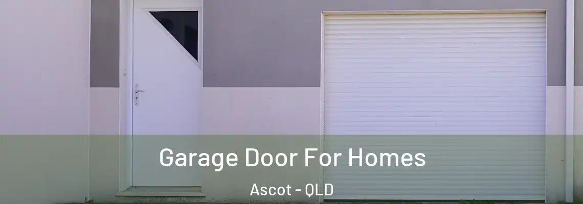 Garage Door For Homes Ascot - QLD