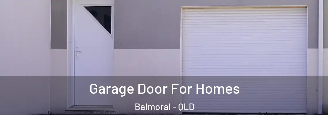 Garage Door For Homes Balmoral - QLD