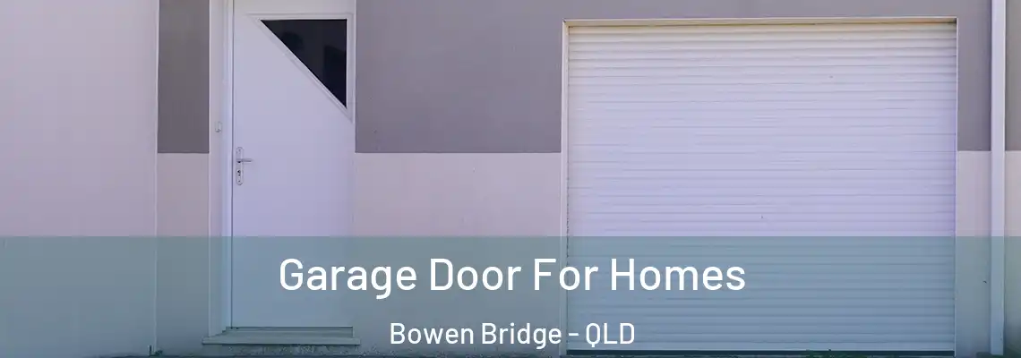  Garage Door For Homes Bowen Bridge - QLD