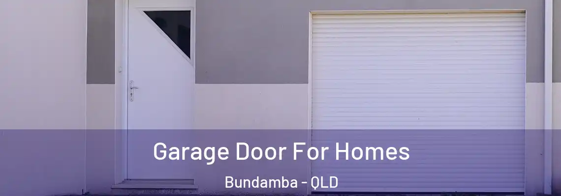 Garage Door For Homes Bundamba - QLD