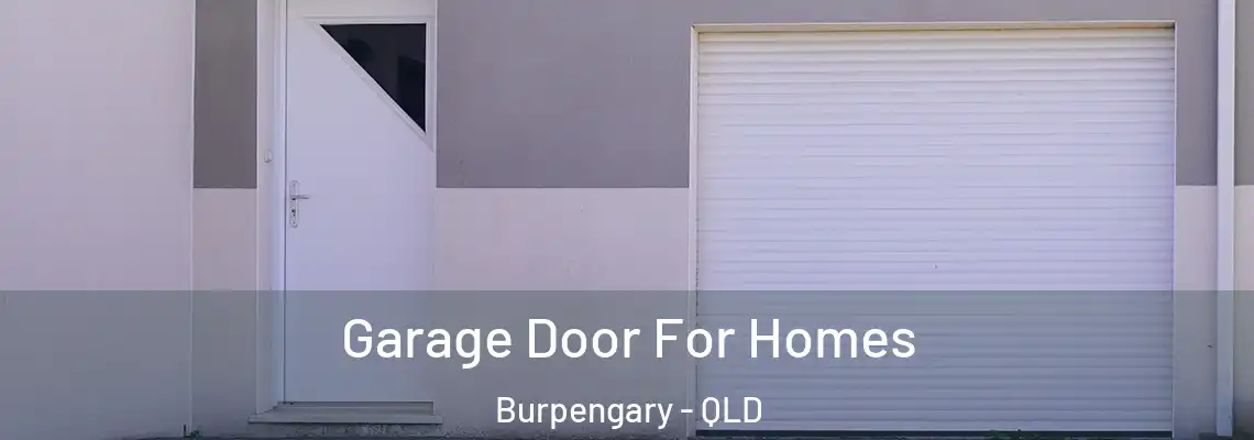 Garage Door For Homes Burpengary - QLD