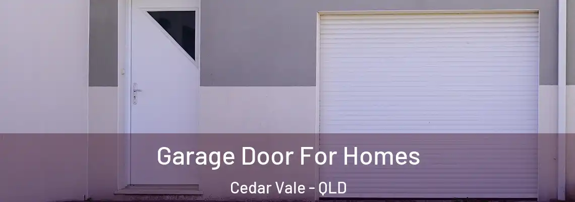 Garage Door For Homes Cedar Vale - QLD