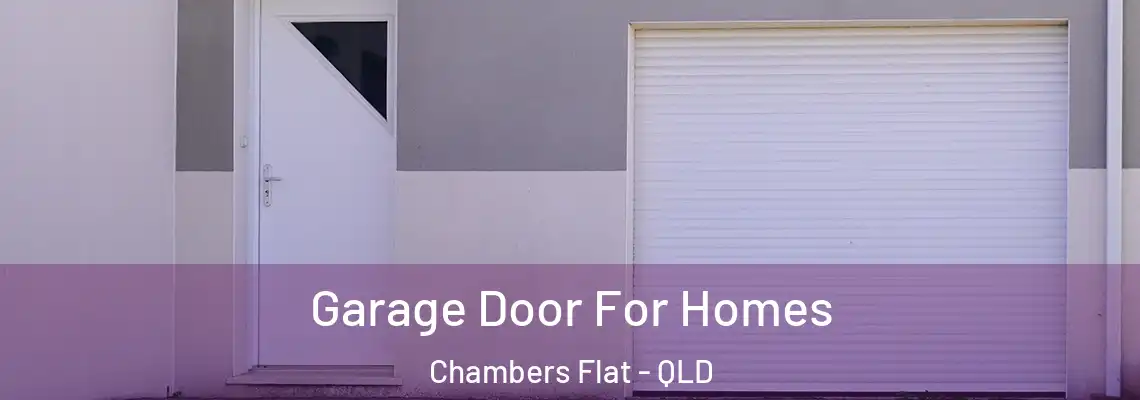 Garage Door For Homes Chambers Flat - QLD