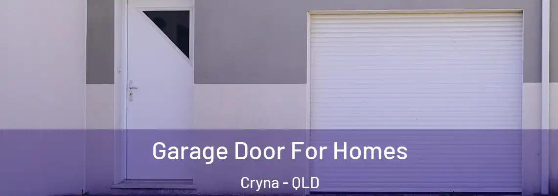 Garage Door For Homes Cryna - QLD