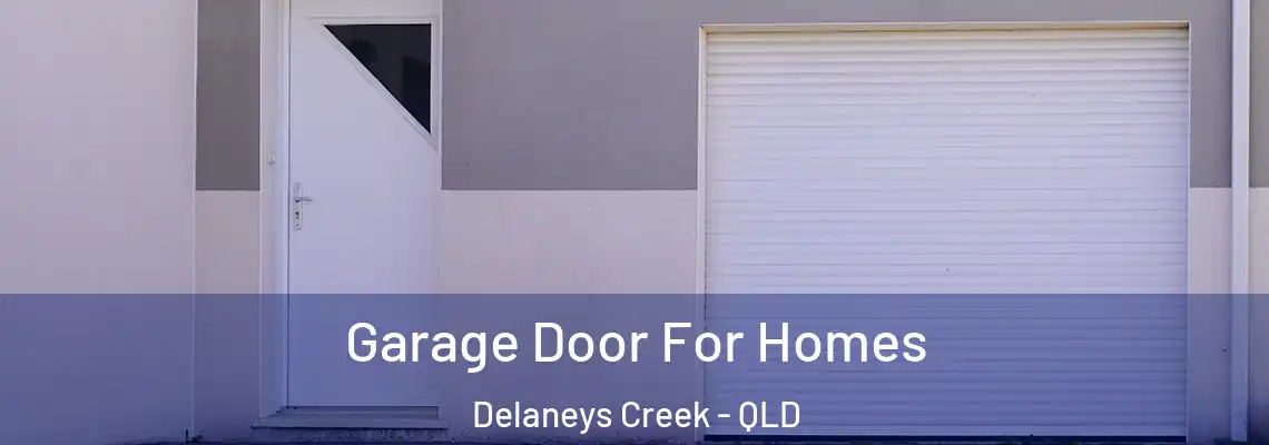 Garage Door For Homes Delaneys Creek - QLD