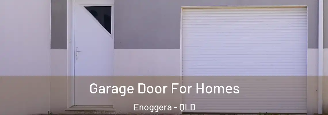 Garage Door For Homes Enoggera - QLD