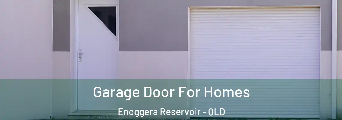 Garage Door For Homes Enoggera Reservoir - QLD