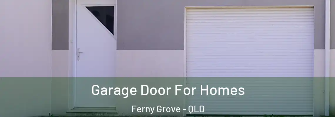 Garage Door For Homes Ferny Grove - QLD