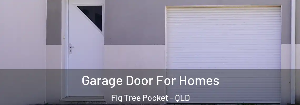  Garage Door For Homes Fig Tree Pocket - QLD