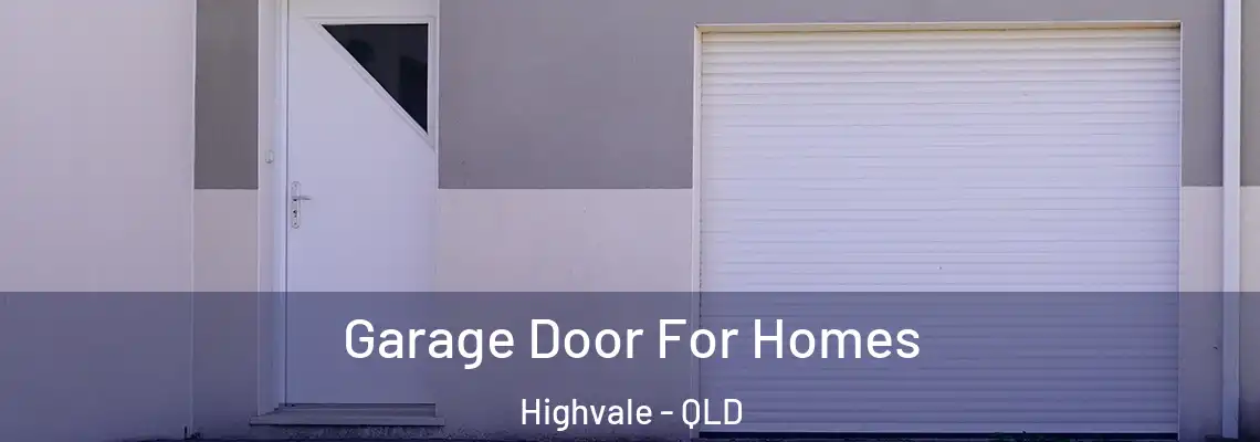 Garage Door For Homes Highvale - QLD