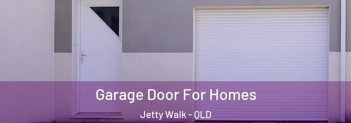 Garage Door For Homes Jetty Walk - QLD