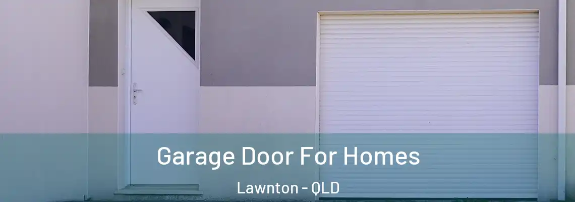 Garage Door For Homes Lawnton - QLD