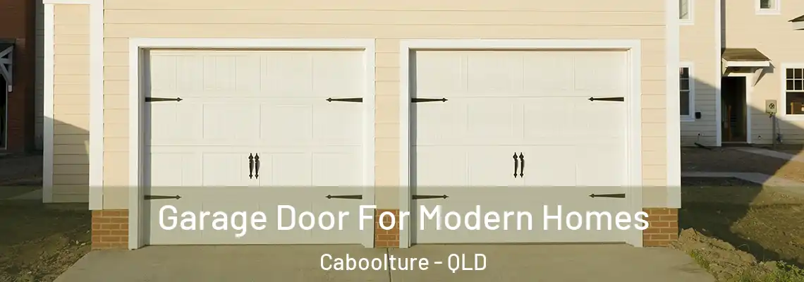 Garage Door For Modern Homes Caboolture - QLD