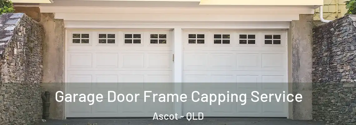  Garage Door Frame Capping Service Ascot - QLD
