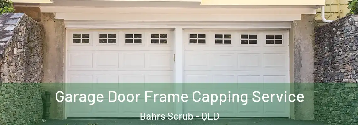 Garage Door Frame Capping Service Bahrs Scrub - QLD