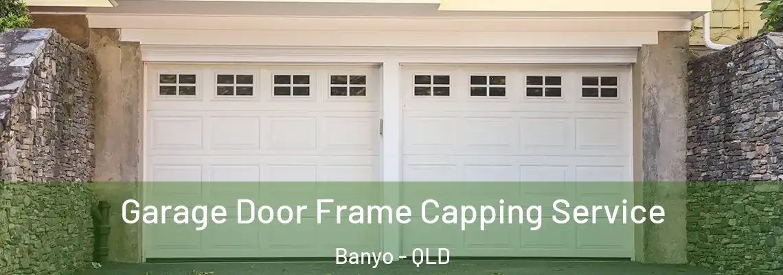  Garage Door Frame Capping Service Banyo - QLD