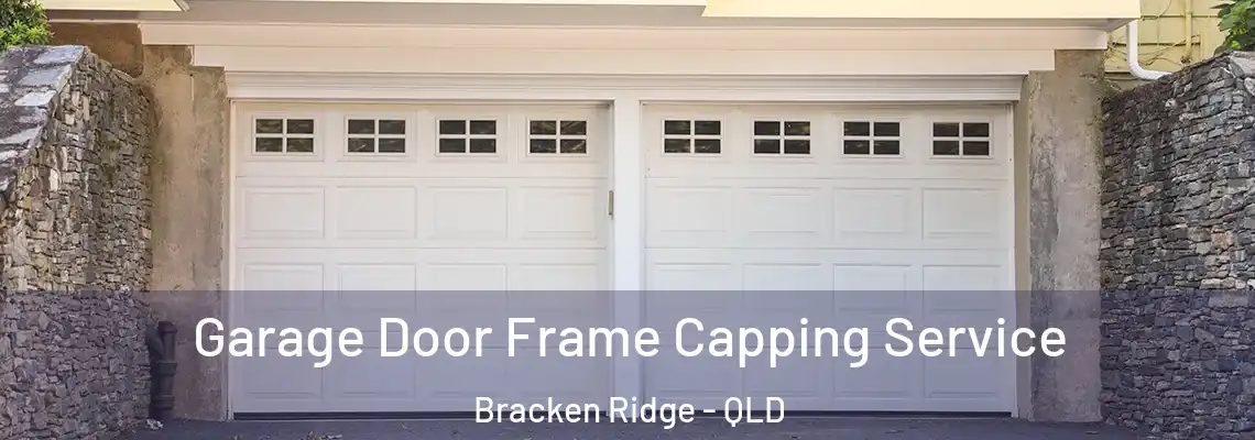 Garage Door Frame Capping Service Bracken Ridge - QLD