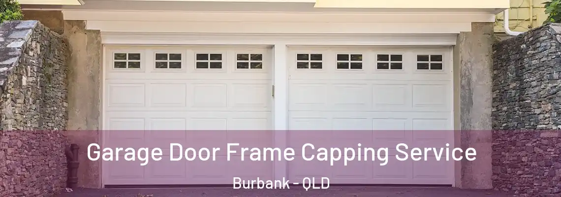  Garage Door Frame Capping Service Burbank - QLD