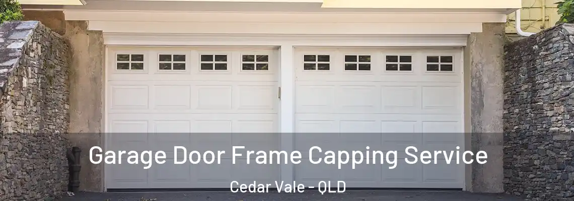 Garage Door Frame Capping Service Cedar Vale - QLD