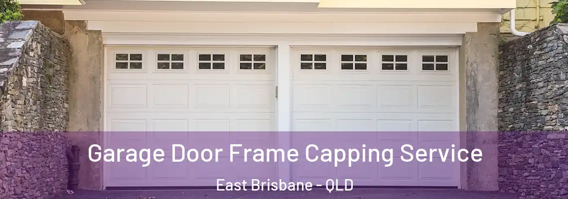 Garage Door Frame Capping Service East Brisbane - QLD