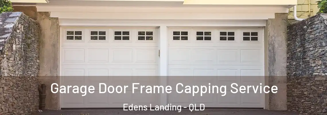  Garage Door Frame Capping Service Edens Landing - QLD
